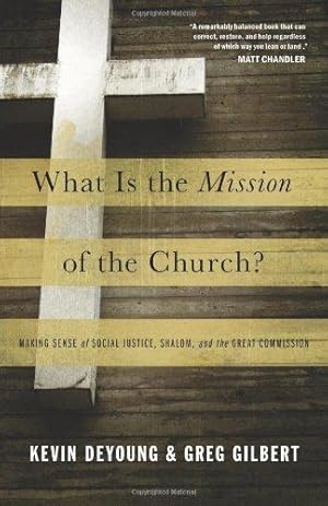 Seller image for What Is the Mission of the Church?: Making Sense of Social Justice, Shalom, and the Great Commission for sale by WeBuyBooks