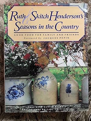 Bild des Verkufers fr Ruth and Skitch Henderson's Seasons in the Country: Good Food from Family and Friends zum Verkauf von Jake's Place Books