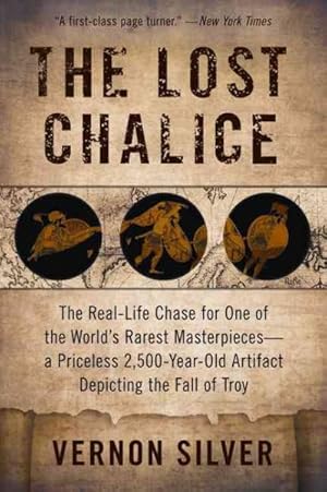 Immagine del venditore per Lost Chalice : The Real-Life Chase for One of the World's Rarest Masterpieces-a Priceless 2,500-Year-Old Artifact Depicting the Fall of Troy venduto da GreatBookPricesUK