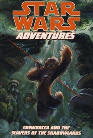 Bild des Verkufers fr Star Wars Adventures: Chewbacca and the Slavers of the Shadowlands zum Verkauf von WeBuyBooks
