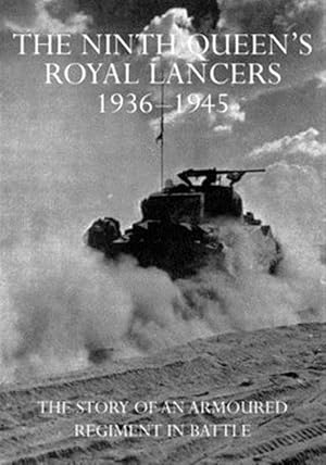 Seller image for The Ninth Queen's Royal Lancers 1936-45: The Story of an Armoured Regiment In Battle for sale by GreatBookPricesUK