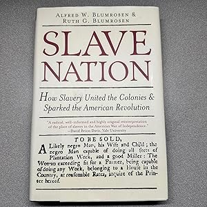 Slave Nation: How Slavery United the Colonies & Sparked the American Revolution