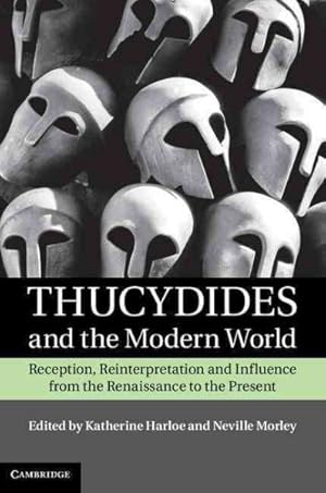 Image du vendeur pour Thucydides and The Modern World : Reception, Reinterpretation and Influence from the Renaissance to the Present mis en vente par GreatBookPricesUK