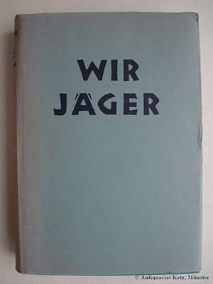 Imagen del vendedor de Wir Jger. 2. Auflage. a la venta por Antiquariat Hans-Jrgen Ketz