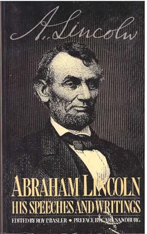 ABRAHAM LINCOLN: HIS SPEECHES AND WRITINGS