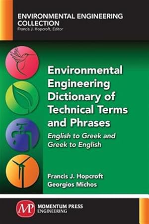 Seller image for Environmental Engineering Dictionary of Technical Terms and Phrases : English to Greek and Greek to English for sale by GreatBookPrices