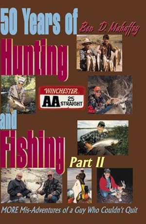 Seller image for 50 Years of Hunting and Fishing : More Misadventures of a Guy Who Couldn't Quit for sale by GreatBookPrices