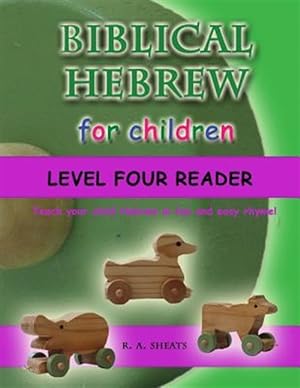 Image du vendeur pour Biblical Hebrew for Children Level Four Reader: Teach your child Hebrew in fun and easy rhyme! mis en vente par GreatBookPrices