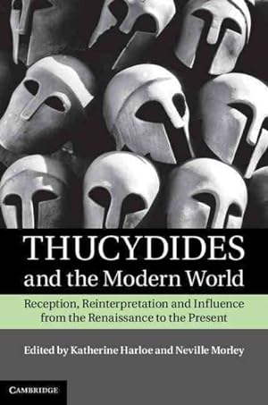 Seller image for Thucydides and The Modern World : Reception, Reinterpretation and Influence from the Renaissance to the Present for sale by GreatBookPrices