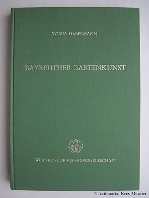 Bild des Verkufers fr Bayreuther Gartenkunst. Die Grten der Markgrafen von Brandenburg-Culmbach im 17. und 18. Jahrhundert. zum Verkauf von Antiquariat Hans-Jrgen Ketz