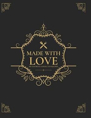 Bild des Verkufers fr Made With Love: My Favorite Collected Recipes zum Verkauf von GreatBookPricesUK