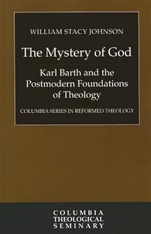 Seller image for Mystery of God : Karl Barth and the Postmodern Foundations of Theology for sale by GreatBookPrices