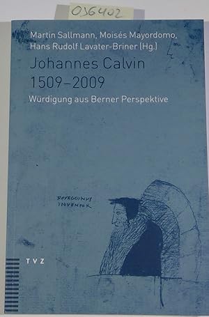 Johannes Calvin 1509-2009: Wurdigung Aus Berner Perspektive