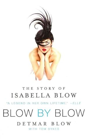 Seller image for Blow By Blow : The Story of Isabella Blow for sale by GreatBookPricesUK