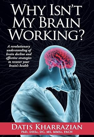 Why Isn't My Brain Working?: A Revolutionary Understanding of Brain Decline and Effective Strateg...