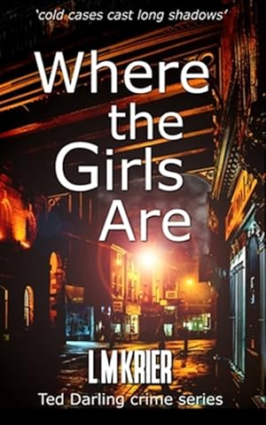 Image du vendeur pour Where the Girls Are: 'cold cases cast long shadows' mis en vente par GreatBookPrices