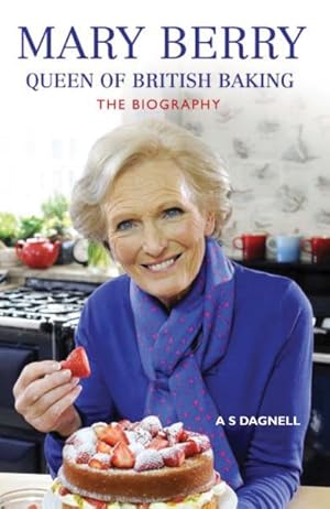 Immagine del venditore per Mary Berry : Queen of British Baking, The Biography venduto da GreatBookPrices