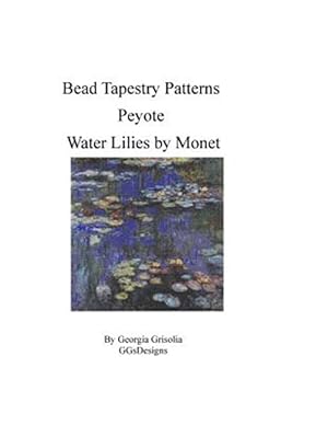 Seller image for Bead Tapestry Patterns - Peyote - Water Lilies by Monet for sale by GreatBookPrices