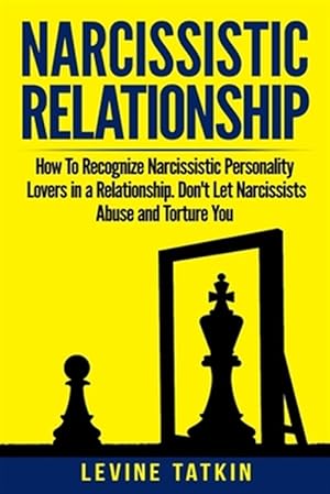 Seller image for Narcissistic Relationship: How To Recognize Narcissistic Personality Lovers in a Relationship. Don't Let Narcissists Abuse and Torture You. Recov for sale by GreatBookPrices