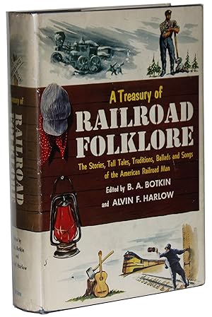 Seller image for A Treasury of Railroad Folklore The Stories, Tall Tales, Traditions, Ballads and Songs of the American Railroad Man for sale by Better Read Than Dead