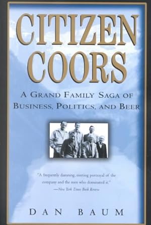 Seller image for Citizen Coors : A Grand Family Saga of Business, Politics, and Beer for sale by GreatBookPricesUK