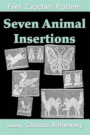 Bild des Verkufers fr Seven Animal Insertions Filet Crochet Pattern : Complete Instructions and Chart zum Verkauf von GreatBookPrices