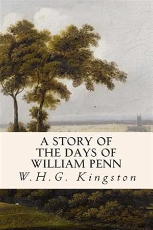 Imagen del vendedor de Story of the Days of William Penn a la venta por GreatBookPrices