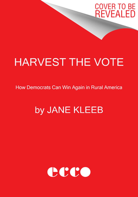 Imagen del vendedor de Harvest the Vote: How Democrats Can Win Again in Rural America (Paperback or Softback) a la venta por BargainBookStores