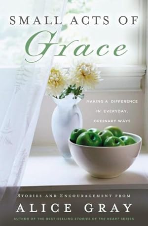 Immagine del venditore per Small Acts of Grace : You Can Make a Difference in Everyday, Ordinary Ways venduto da GreatBookPricesUK