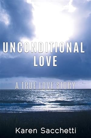 Image du vendeur pour Unconditional Love: A True Love Story mis en vente par GreatBookPrices