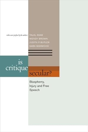 Bild des Verkufers fr Is Critique Secular? : Blasphemy, Injury, and Free Speech zum Verkauf von GreatBookPrices