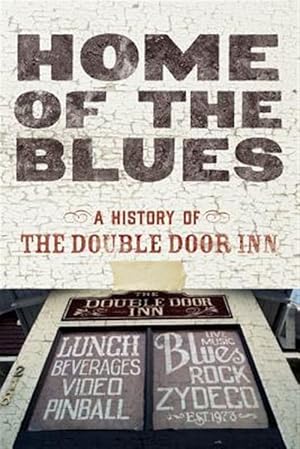 Seller image for Home of the Blues: A History of the Double Door Inn for sale by GreatBookPrices