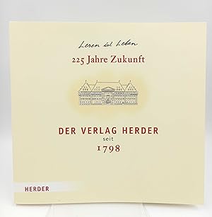 225 Jahre Zukunft: Der Verlag Herder seit 1798 Chronologischer Abriss seiner Geschichte mit Synch...