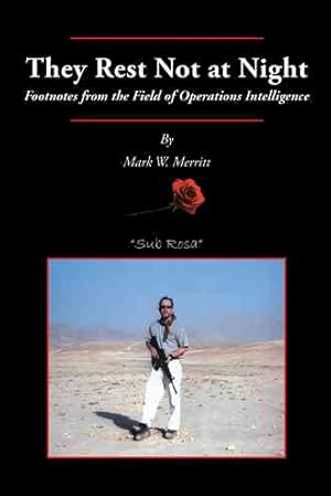 Bild des Verkufers fr They Rest Not at Night : Footnotes from the Field of Operations Intelligence zum Verkauf von GreatBookPrices