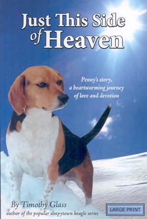 Image du vendeur pour Just This Side of Heaven : Penny's Story, a Heartwarning Journey of Love and Devotion mis en vente par GreatBookPrices