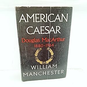 Image du vendeur pour American Caesar: Douglas MacArthur 1880 - 1964 mis en vente par Cat On The Shelf
