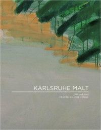 Bild des Verkufers fr Karlsruhe malt: Trauma Kairos Hymne (1980 und jetzt). zum Verkauf von BuchKunst-Usedom / Kunsthalle