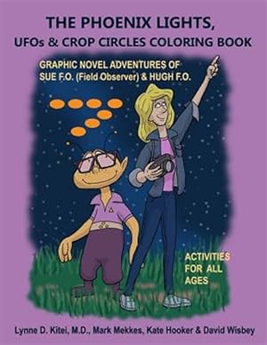 Bild des Verkufers fr Phoenix Lights, Ufos & Crop Circles Coloring Book : Adventures of Sue Fo (Field Observer) & Hugh Fo zum Verkauf von GreatBookPrices