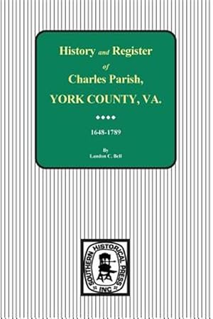 Imagen del vendedor de Charles Parish, York County, Va. History and Register, 1648-1789. a la venta por GreatBookPrices