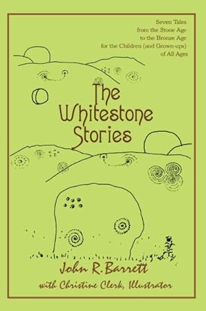 Seller image for Whitestone Stories : Seven Tales from the Stone Age to the Bronze Age for the Children (And Grown-ups) of All Ages for sale by GreatBookPrices