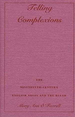 Seller image for Telling Complexions : The Nineteenth-Century English Novel and the Blush for sale by GreatBookPricesUK