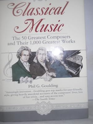 Seller image for Classical Music: The 50 Greatest Composers and Their 1,000 Greatest Works for sale by WeBuyBooks