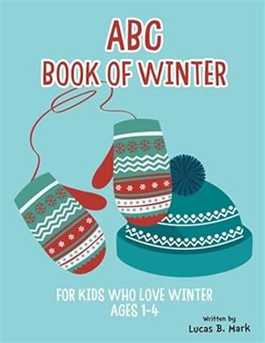 Seller image for ABC Book of Winter. For Kids Who Love Winter: Ages 1-4 for sale by GreatBookPrices