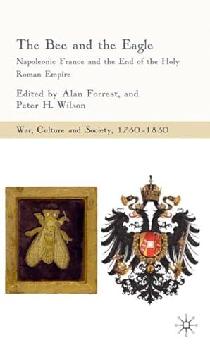 Image du vendeur pour Bee and the Eagle : Napoleonic France and the End of the Holy Roman Empire, 1806 mis en vente par GreatBookPrices