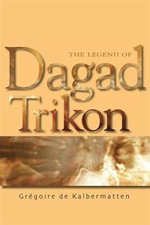 Bild des Verkufers fr The Legend of Dagad Trikon zum Verkauf von GreatBookPrices