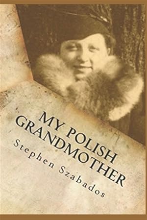 Immagine del venditore per My Polish Grandmother: From Tragedy in Poland to Her Rose Garden in America venduto da GreatBookPrices