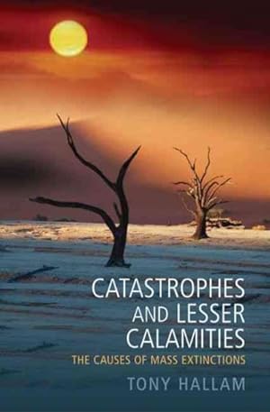 Bild des Verkufers fr Catastrophes And Lesser Calamities : The Causes of Mass Extinctions zum Verkauf von GreatBookPrices