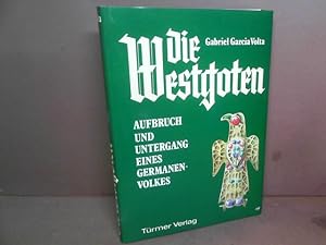 Imagen del vendedor de Die Westgoten. Aufbruch und Untergang eines Germanenvolkes. a la venta por Antiquariat Deinbacher