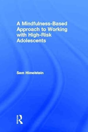 Imagen del vendedor de Mindfulness-Based Approach to Working With High-Risk Adolescents a la venta por GreatBookPrices