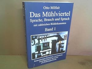 Das Mühlviertel. Sprache, Brauch und Spruch mit zahlreichen Bilddokumenten. Band 1: Bodenständige...